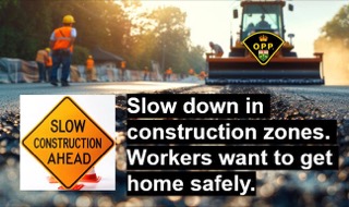 Slow construction ahead. Workers want to get home safely.